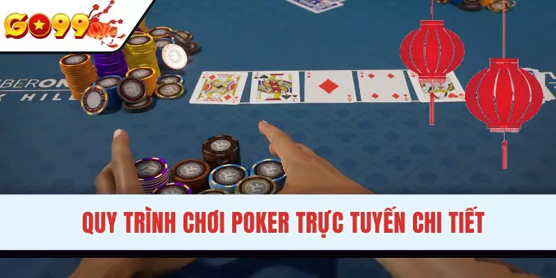 Cách chơi Poker trực tuyến đầy đủ nhất