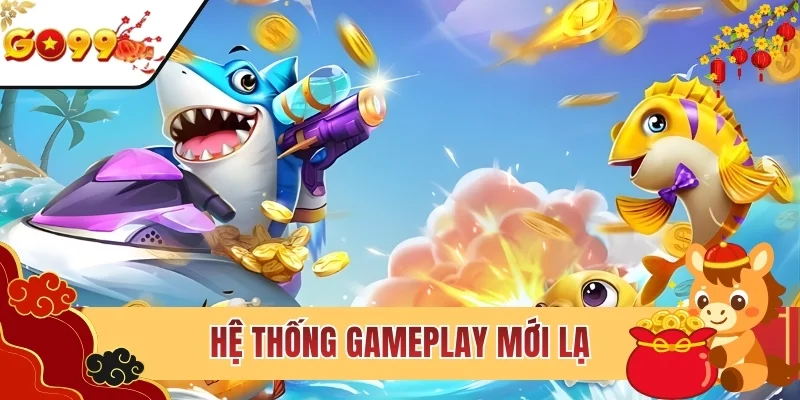 Hệ thống gameplay mới lạ